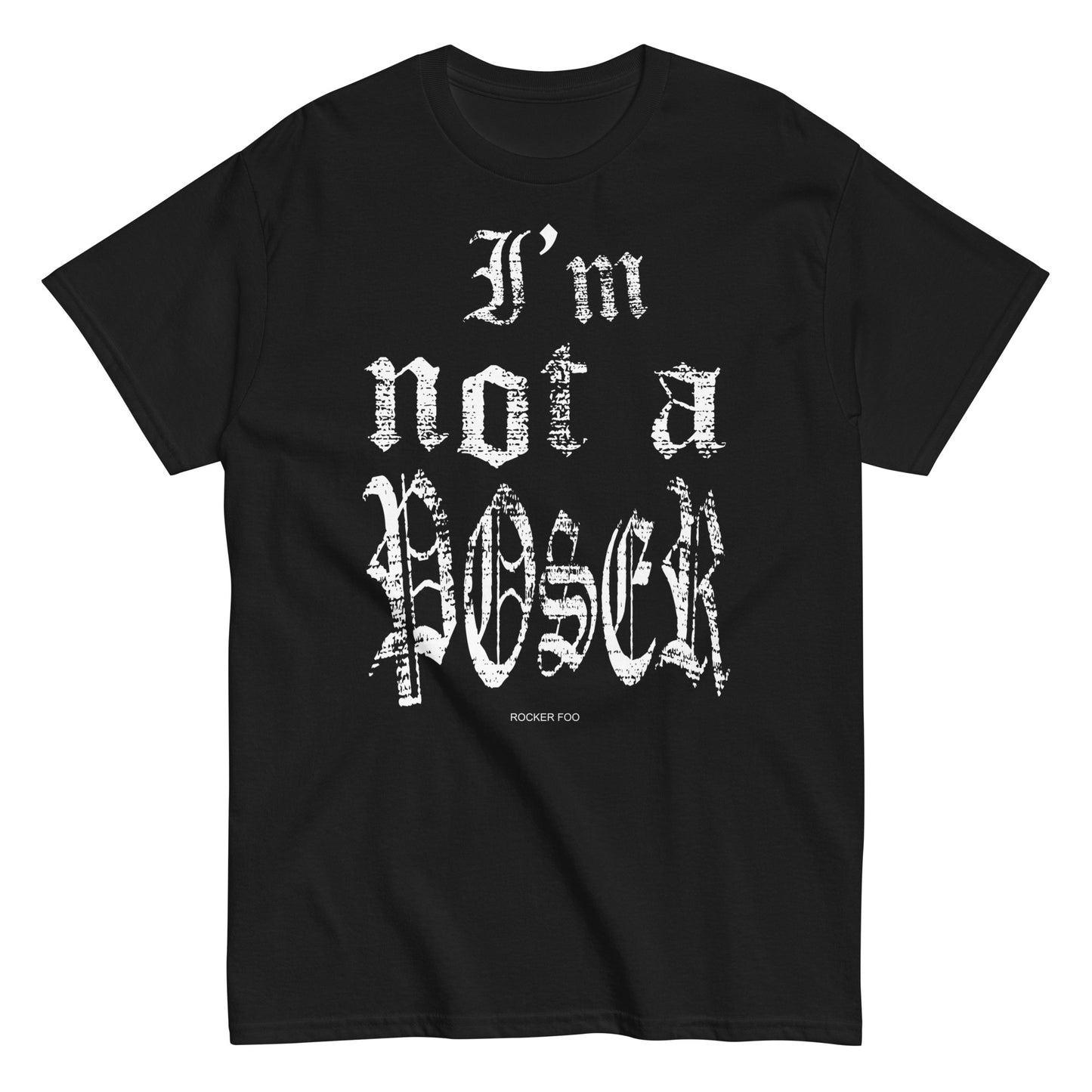 Rocker Foo I'm not a Poser T-SHIRT